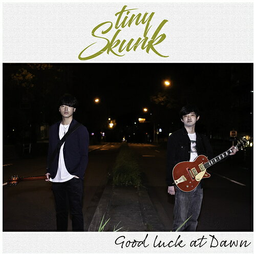 Good Luck at Dawn[CD] / tiny skunk
