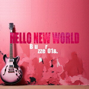HELLO NEW WORLD[CD] / Buzzer01&.