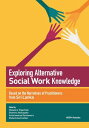 Exploring Alternative Social Work Knowledge: Based on the Narratives of Practiti...