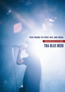 YOU MAKE US FEEL WE ARE REAL (結成25周年TOUR 2022)[DVD] / THA BLUE HERB