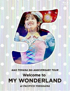 東山奈央 5th ANNIVERSARY TOUR 『Welcome to MY WONDERLAND』 at パシフィコ横浜[Blu-ray] / 東山奈央