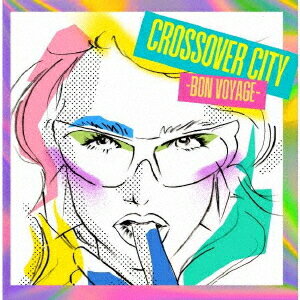 ͥ ŷԾŹ㤨CROSSOVER CITY -Bon Voyage-[CD] / ˥ХפβǤʤ3,000ߤˤʤޤ