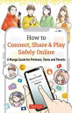 How to Connect Share & Play Safely Online A Manga Guide for Preteens Teens and P...
