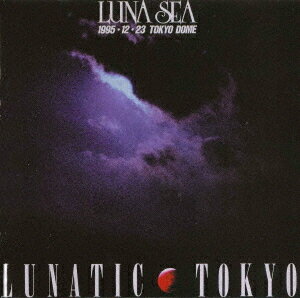 LUNATIC TOKYO 1995.12.23 TOKYO DOME[Blu-ray] / LUNA SEA