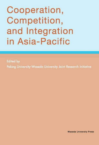 Cooperation Competition and Integration in AsiaPacific[/] / Peking...