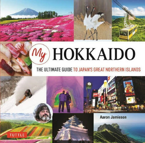 My HOKKAIDO THE ULTIMATE GUIDE TO JAPANS GREAT NORTHERN ISLANDS[/]...