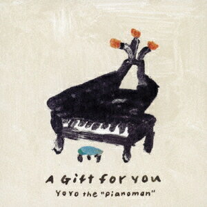 A Gift for You[CD] / YoYo the ”Pianoman”