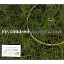 youthful days[CD] / Mr.Children
