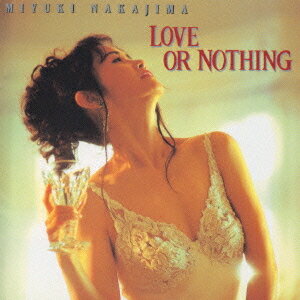 LOVE OR NOTHING[CD] / 中島みゆき