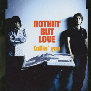 Callin’ you[CD] / nothin’ but love