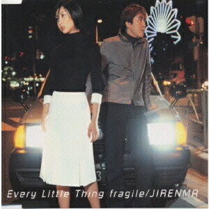 fragile/JIRENMA[CD] / Every Little Thing