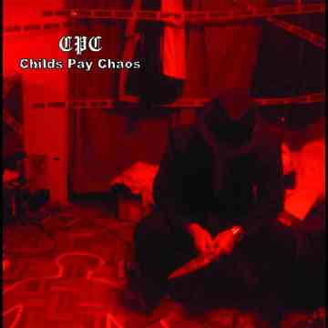 Childs Pay Chaos[CD] / CPC