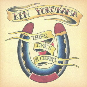 Third Time’s A Charm[CD] / Ken Yokoyama