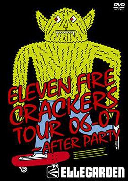 ELEVEN FIRE CRACKERS TOUR 06-07 ～AFTER PARTY DVD / ELLEGARDEN