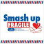 FRAGILE / Smash up