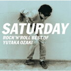 SATURDAY～ROCK’N’ROLL BEST OF YUTAKA OZAKI[CD] / 尾崎豊