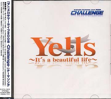 Animelo Summer Live 2008 -Challange- テーマソング: Yells～It’s a beautiful life～[CD] [DVD付初回限定盤] / オムニバス