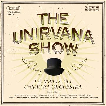 THE UNIRVANA SHOW[CD] [CD+DVD] / 堂島孝平
