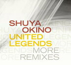 UNITED LEGENDS MORE REMIXES[CD] [CD+DVD] / 沖野修也