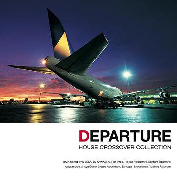 DEPARTURE -HOUSE/CROSSOVER COLLECTION-[CD] / オムニバス