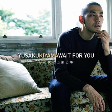 WAIT FOR YOU～今の僕に出来る事～[CD] [通常盤] / 木山裕策