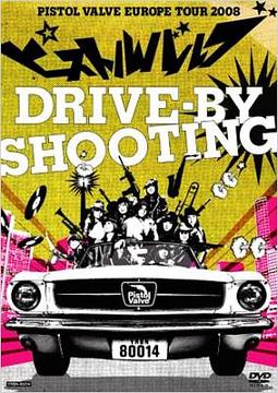 drive-by shooting～ピストルバルブ・ヨーロッパツアー 2008～[DVD] / ピストルバルブ