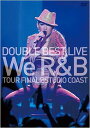 DOUBLE BEST LIVE We R&B[DVD] Standard / DOUBLE