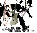 We are The Bonjaskys![CD] / Tommy & The Bonjaskys