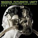 DESTORY THE DESTRUCTION -mash up&remixes-[CD] / WAGDUG FUTURISTIC UNITY