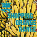 裏 SHOPPING[CD] [CD+DVD] / ORANGE RANGE