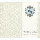 WHITE JAZZ`LIFE`[CD] / IjoX