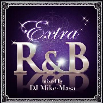 EXTRA R&B Mixed by DJ Mike-Masa[CD] / オムニバス