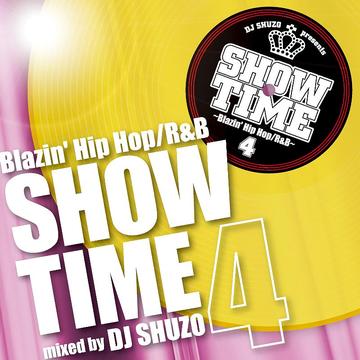 SHOW TIME 4 〜Blazin’ Hip Hop/R&B〜mixed by DJ SHUZO / V.A.