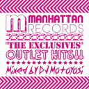 Manhattan Records The Exclusives Outlet Hits!! mixed by DJ Motoyosi[CD] / オムニバス (DJ Motoyosi)