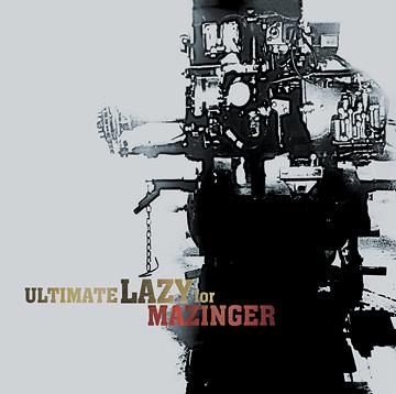 TVアニメ『真マジンガー 衝撃! Z編 on television』OP主題歌: 感じてKnight[CD] / ULTIMATE LAZY for MAZINGER