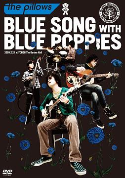 BLUE SONG WITH BLUE POPPIES 2009.2.21 at YEBISU The Garden Hall[DVD] / the pillows