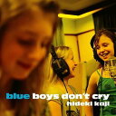 BLUE BOYS DON’T CRY e.p.[CD] / カジヒデキ