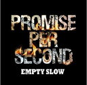 PROMISE PER SECOND CD / EMPTY SLOW