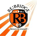 アニメロサマーライブ2009 -RE:BRIDGE- テーマソング: RE:BRIDGE～Return to oneself～ CD / アニメ