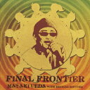 FINAL FRONTIER / 上田正樹 with Reggae Rhy