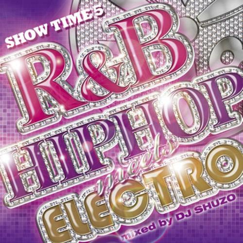 SHOW TIME 5～R&B/HIPHOP meets ELECTRO～[CD] / V.A.