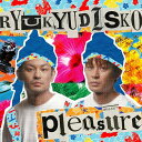 pleasure[CD] [通常盤] / RYUKYUDISKO