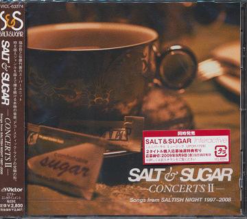 SALT & SUGAR -CONCERTS II- Songs from SALTISH NIGHT 1997～2008[CD] / SALT&SUGAR (塩谷哲&佐藤竹善)