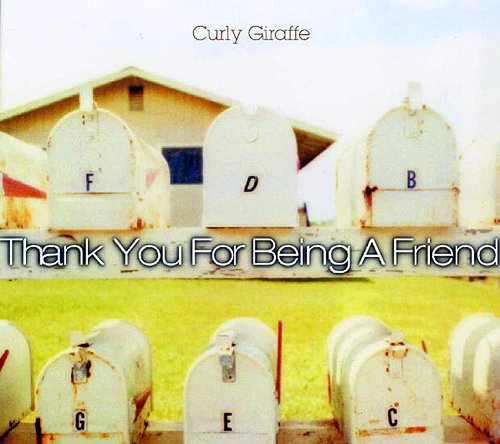 Thank You For Being A Friend[CD] / Curly Giraffe