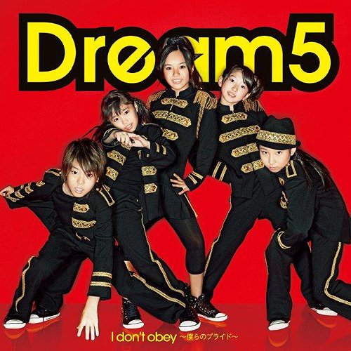 I don’t obey～僕らのプライド～[CD] [CD+DVD/ジャケットA] / Dream5
