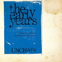 the early years [The Space Of The Sense] [The Music Humanized Is Here] +1[CD] / UNCHAIN