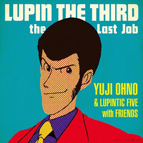 LUPIN THE THIRDthe Last Job[CD] / Yuji Ohno &Lupintic Five with Friends