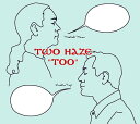 TOO[CD] / TWO HAZE