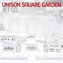 JET CO.[CD] / UNISON SQUARE GARDEN