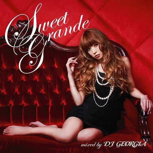 Sweet Grande mixed by DJ GEORGIA[CD] / DJ GEORGI